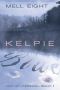 [Out of Underhill 01] • Kelpie Blue (Out of Underhill Book 1)